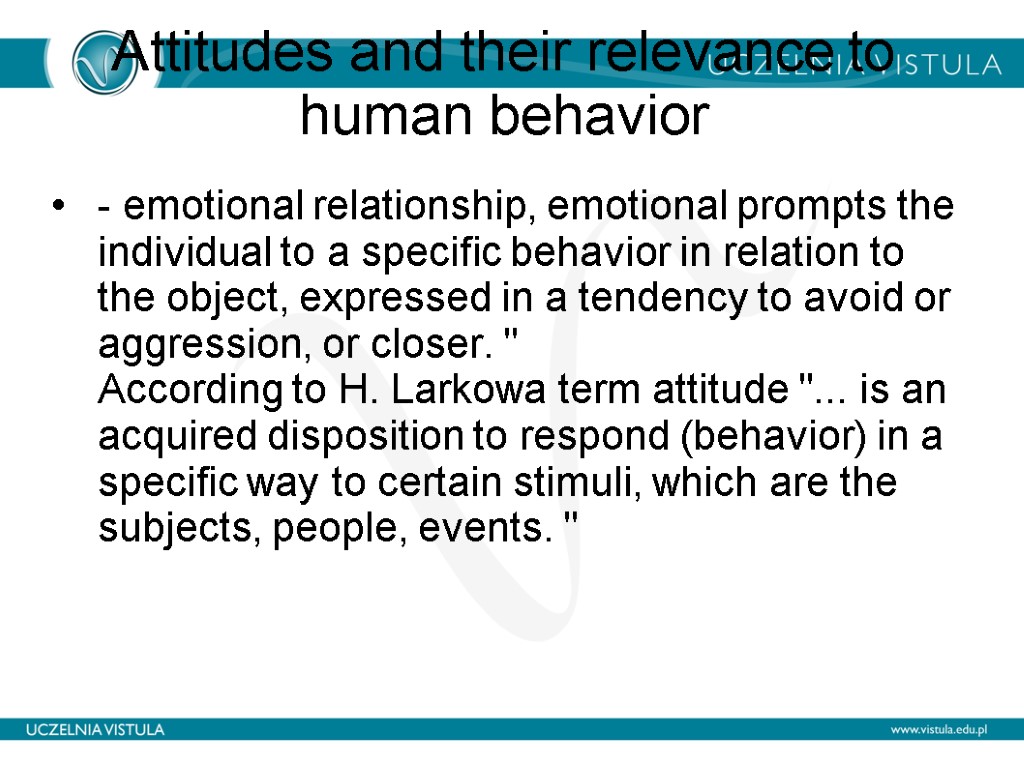 Attitudes and their relevance to human behavior - emotional relationship, emotional prompts the individual